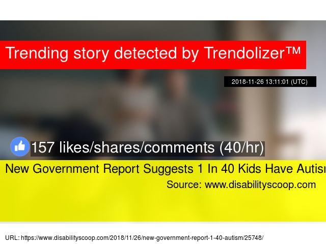 New Government Report Suggests 1 In 40 >> New Government Report Suggests 1 In 40 Kids Have Autism New Government Report Suggests 1 In 40 >> New Government Report Suggests 1 In 40 Kids Have Autism